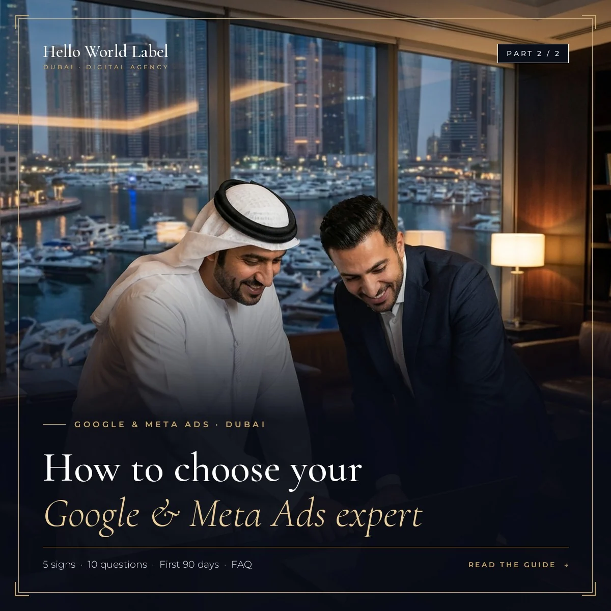 How to Choose a Google Ads and Meta Ads Expert in Dubai: Signs, Questions and the First 90 Days (Part 2)